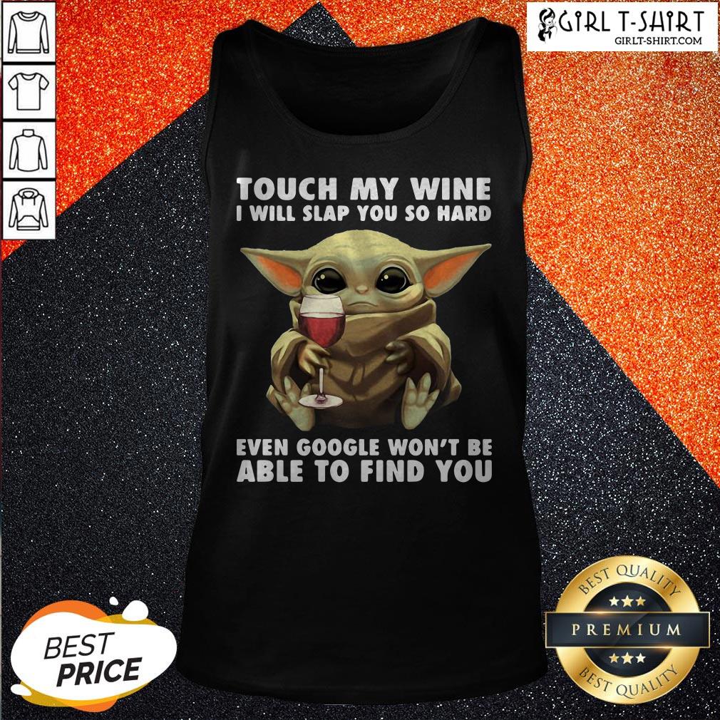 Vip Baby Yoda Touch My Wine I Will Slap You So Hard Shirt - Image 3