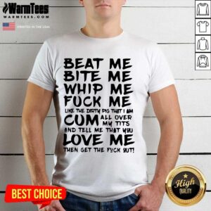 Vip Beat Me Bite Whip Love Me Like Pig Shirt