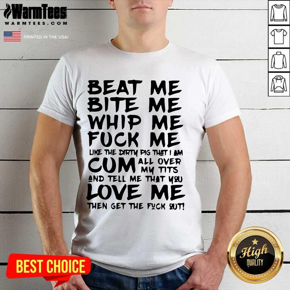 Vip Beat Me Bite Whip Love Me Like Pig Shirt