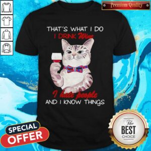 Vip Black Cat That’s What I Do I Drink Wine I Hate People And I Know Things Shirt