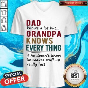 Alternative view of Vip Dad Knows A Lot But Grandma Knows Everything If He Doesn’t Know He Makes Stuff Up Really Fast Shirt