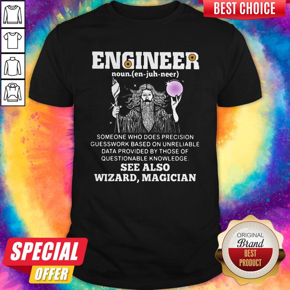 Vip Engineer Someone Who Does Precision Guess Work Based On Questionable Knowledge See Also Wizard Magician Shirt