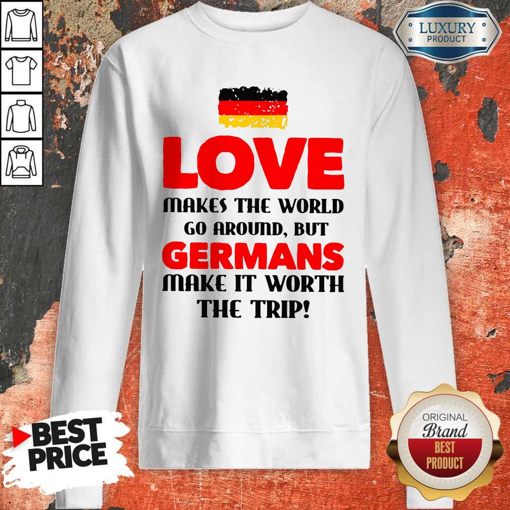 Vip Germany Flag Love Makes The World Go Around But Germans Make It Worth The Trip Shirt - Image 4
