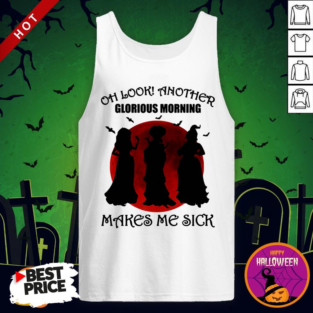 Vip halloween Oh Look Another Glorious Morning Makes Me Sick Shirt - Image 3