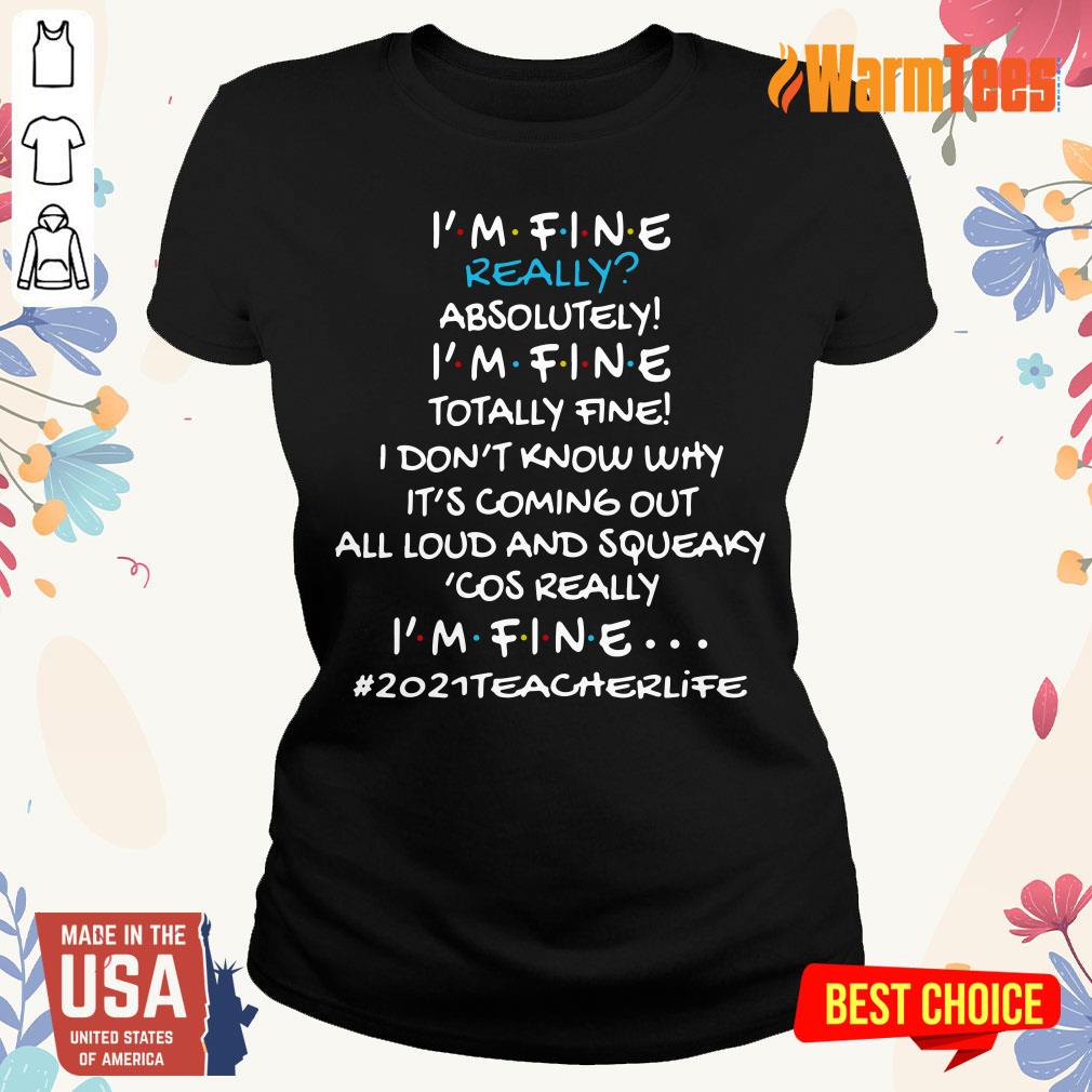 Vip I Am Fine Really Absolutely I Am Fine Totally Fine I Do Not Know Why Shirt - Image 3