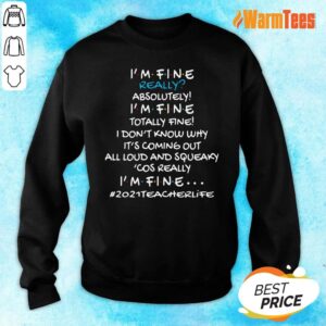 Alternative view of Vip I Am Fine Really Absolutely I Am Fine Totally Fine I Do Not Know Why Shirt