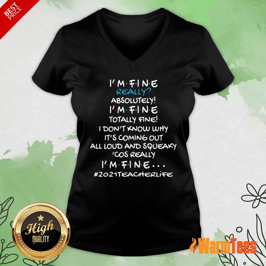 Vip I Am Fine Really Absolutely I Am Fine Totally Fine I Do Not Know Why Shirt - Image 5