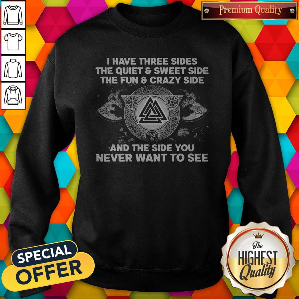 Vip I Have Three Sides The Quiet And Sweet Side The Fun And Crazy Side And The Side You Never Want To See Shirt - Image 4