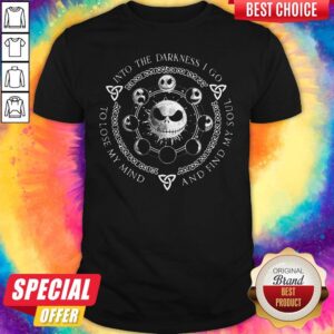 Vip Jack Skellington Into The Darkness I Go To Lose My Mind And Find My Soul Shirt
