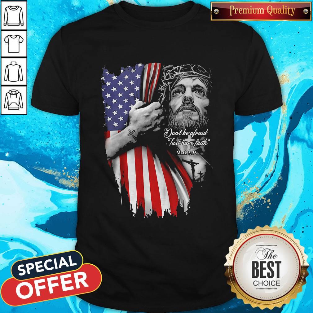 Vip Jesus Don’t Be Afraid Just Have Faith Mask American Flag Independence Day Shirt