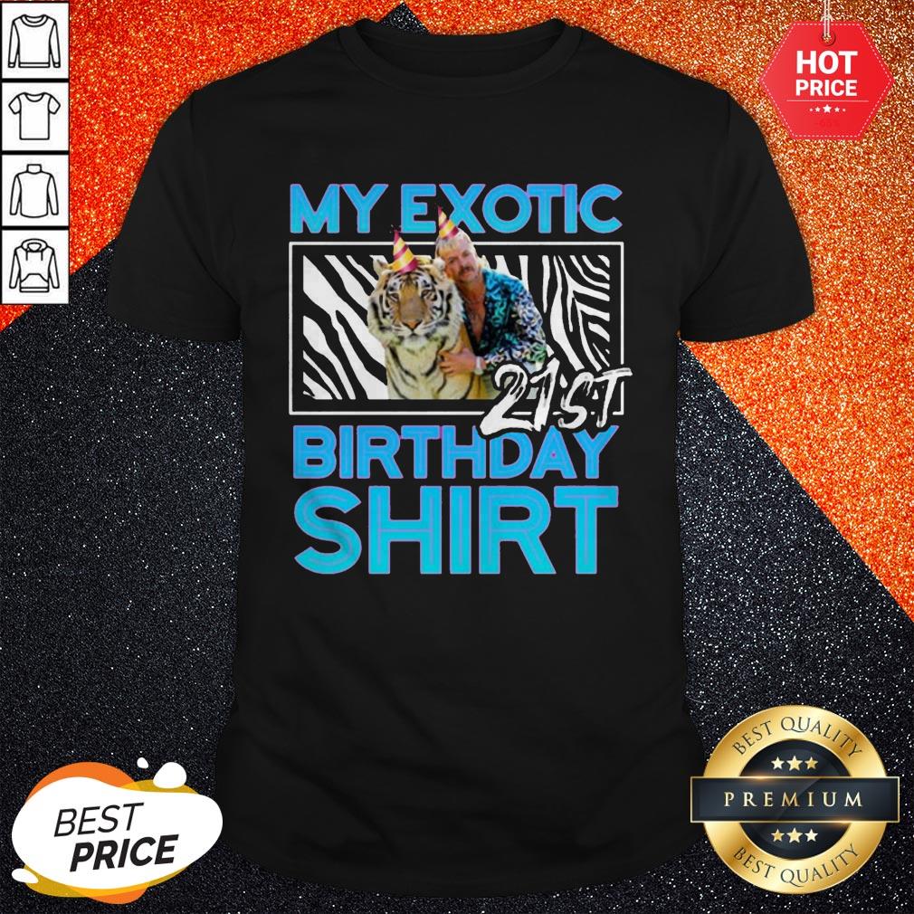 Vip Joe Exotic Tiger King My Exotic 21St Birthday Shirt