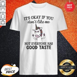 Vip Lgbt Unicorn It's Okay If You Don't Like Me Not Everyone Has Good Taste Shirt