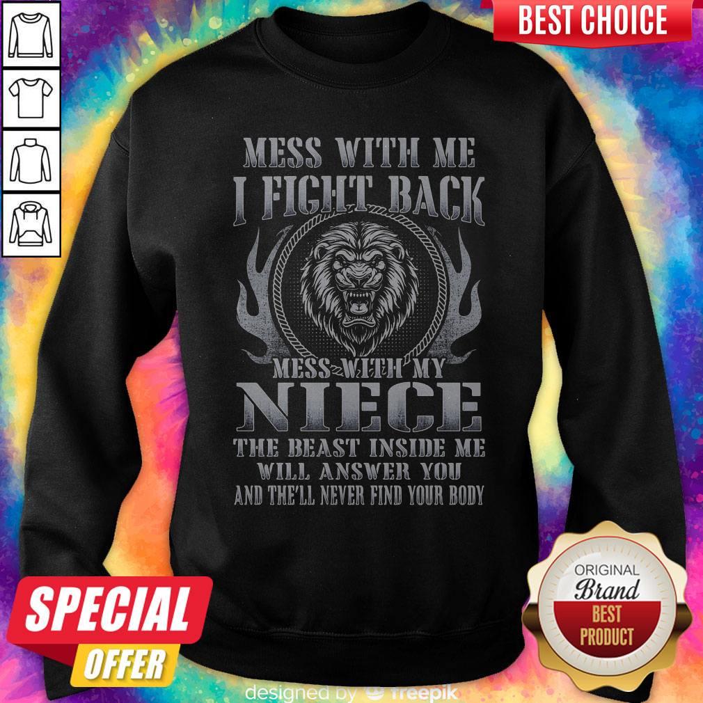 Vip Mess With Me I Fight Back Mess With My Niece The Beast Inside Me Will Answer You And Thell Never Find Your Body Lion Shirt - Image 4