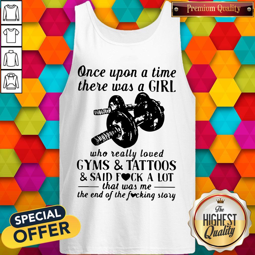 Vip Once Upon A Time There Was A Girl Who Really Loved Gyms And Tattoos And Said Fuck A Lot Shirt - Image 3