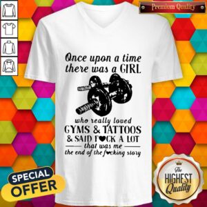 Alternative view of Vip Once Upon A Time There Was A Girl Who Really Loved Gyms And Tattoos And Said Fuck A Lot Shirt