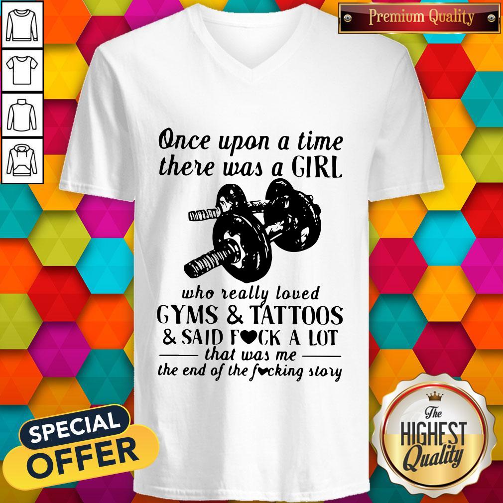 Vip Once Upon A Time There Was A Girl Who Really Loved Gyms And Tattoos And Said Fuck A Lot Shirt - Image 2