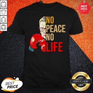 Vip RBG Ruth Bader Ginsburg No Peace No Life Shirt