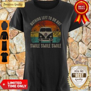 Volkswagen Car Nothing Left To Do But Smile Smile Smile Vintage Shirt