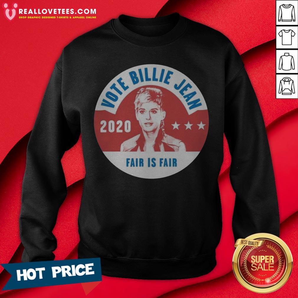 Vote Billie Jean 2020 Fair Is Fair Shirt - Image 4
