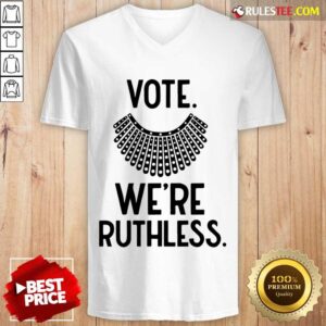 Alternative view of Vote We'Re Ruthless Shirt