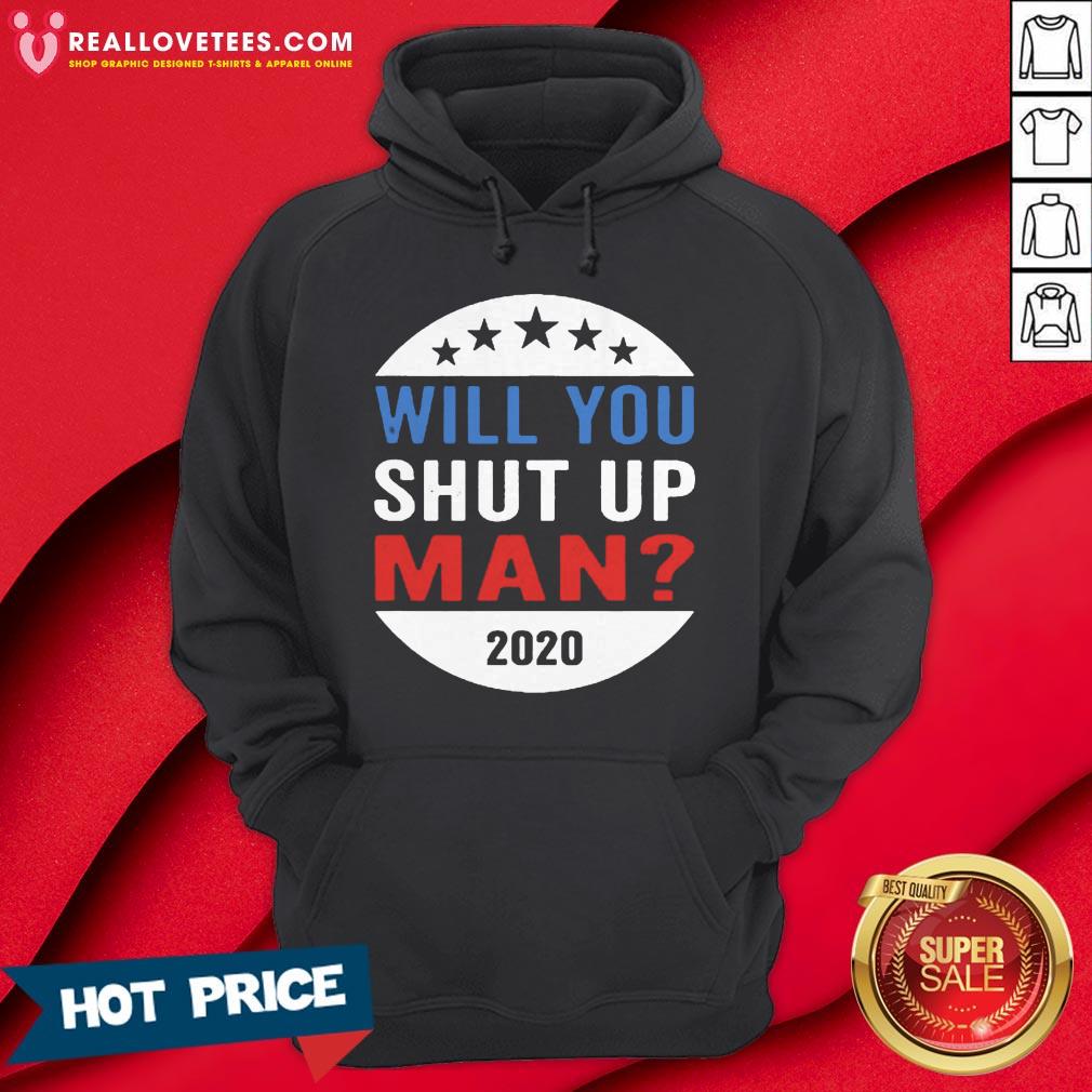 Vote Will You Shut Up 2020 Shirt - Image 5