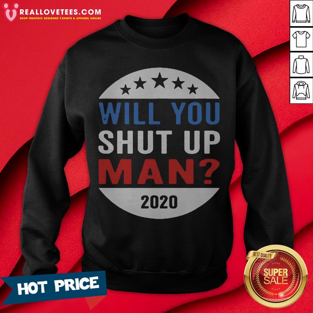 Vote Will You Shut Up 2020 Shirt - Image 4