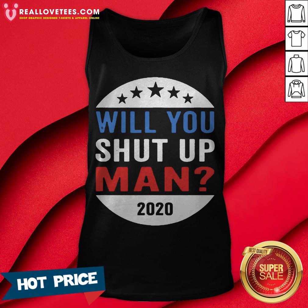 Vote Will You Shut Up 2020 Shirt - Image 2