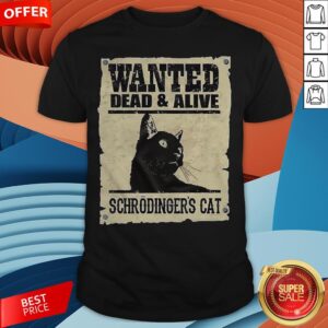 Wanted Dead And Alive Schrodinger’s Cat Shirt