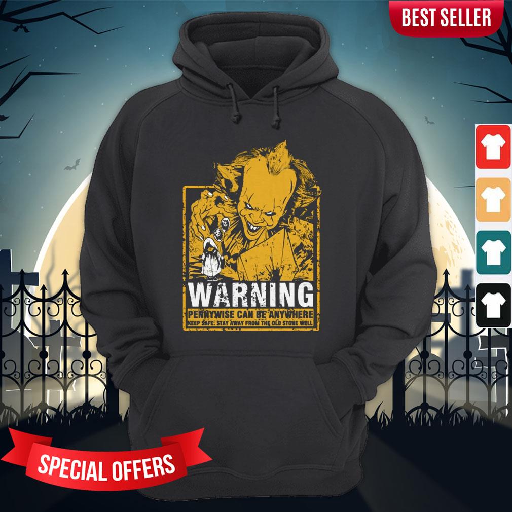 Warning Pennywise Can Be Anywhere Keep Safe Stay Away From The Old Stone Well Shirt - Image 5