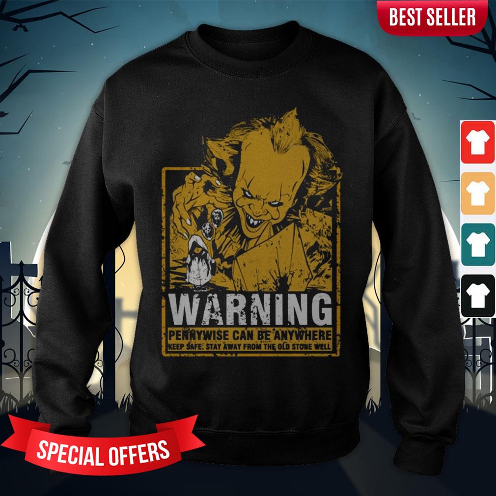 Warning Pennywise Can Be Anywhere Keep Safe Stay Away From The Old Stone Well Shirt - Image 4