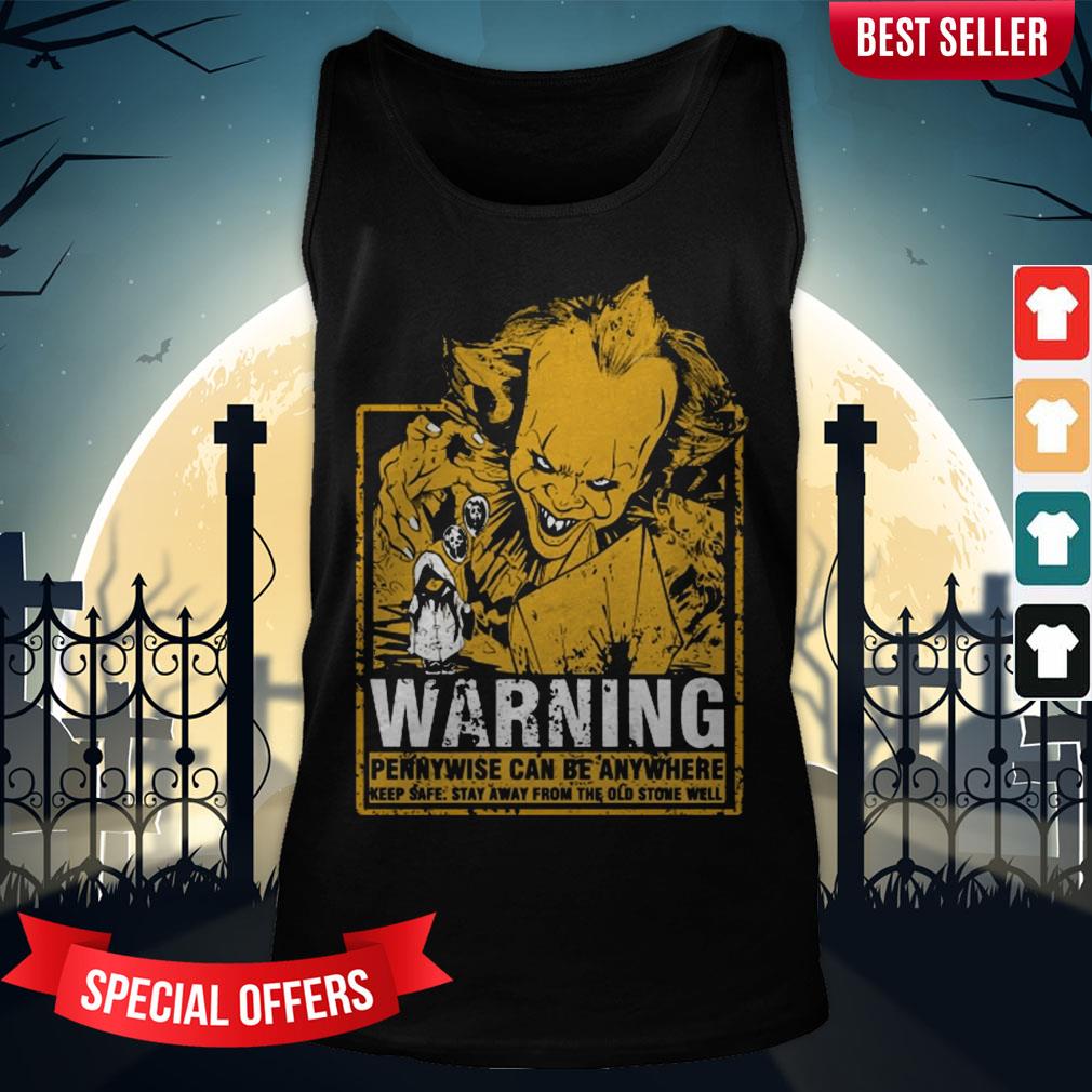 Warning Pennywise Can Be Anywhere Keep Safe Stay Away From The Old Stone Well Shirt - Image 3