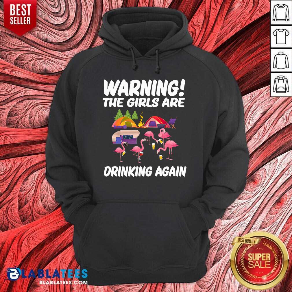Warning The Girls Are Drinking Again Shirt - Image 2