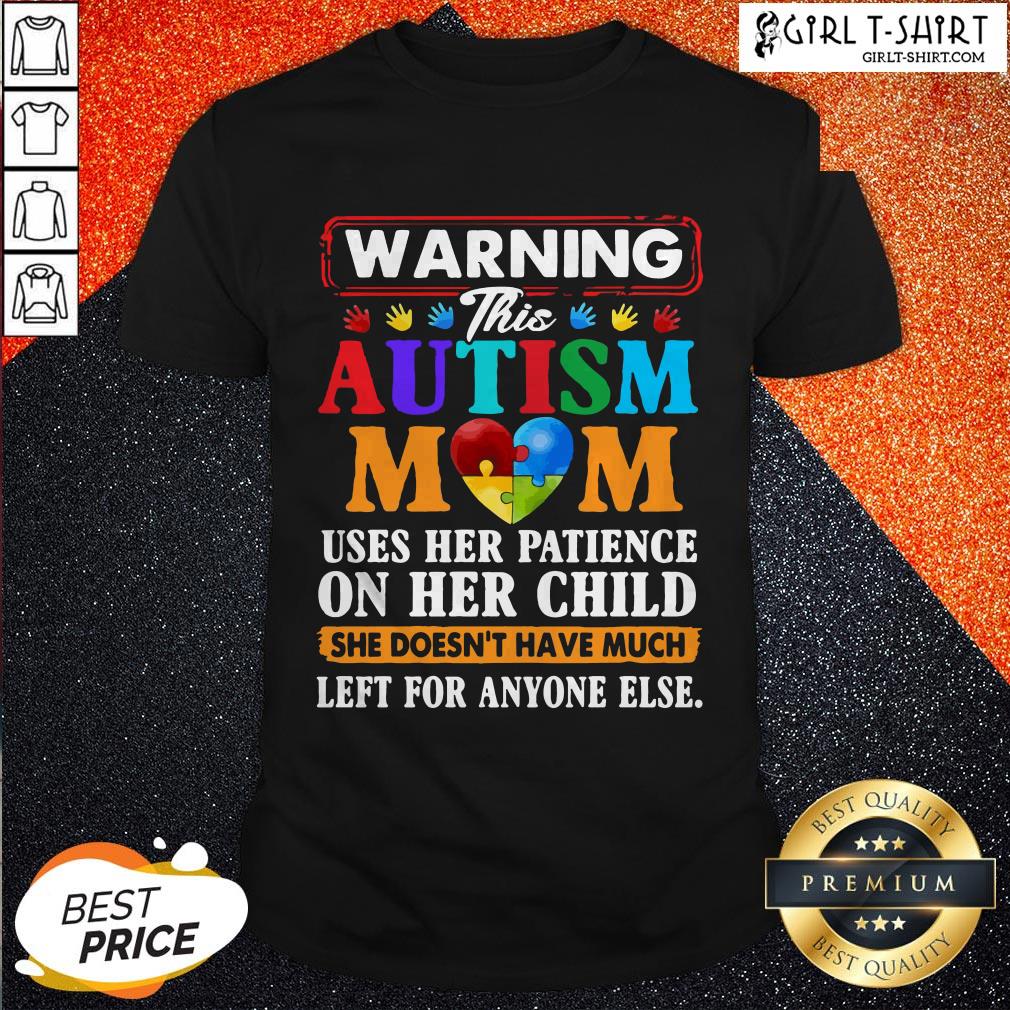 Warning This Autism Mom Uses Her Patience On Her Child Shirt
