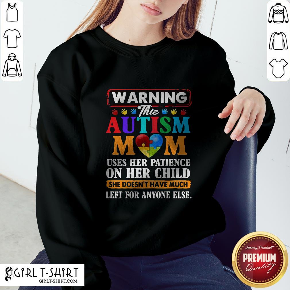 Warning This Autism Mom Uses Her Patience On Her Child Shirt - Image 4