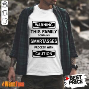 Warning This Family Smartasses Caution Shirt
