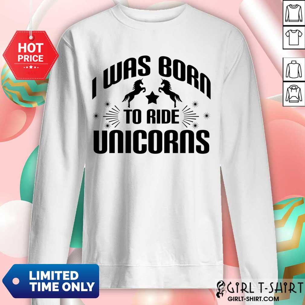 Was Born To Ride Unicorns Shirt - Image 5