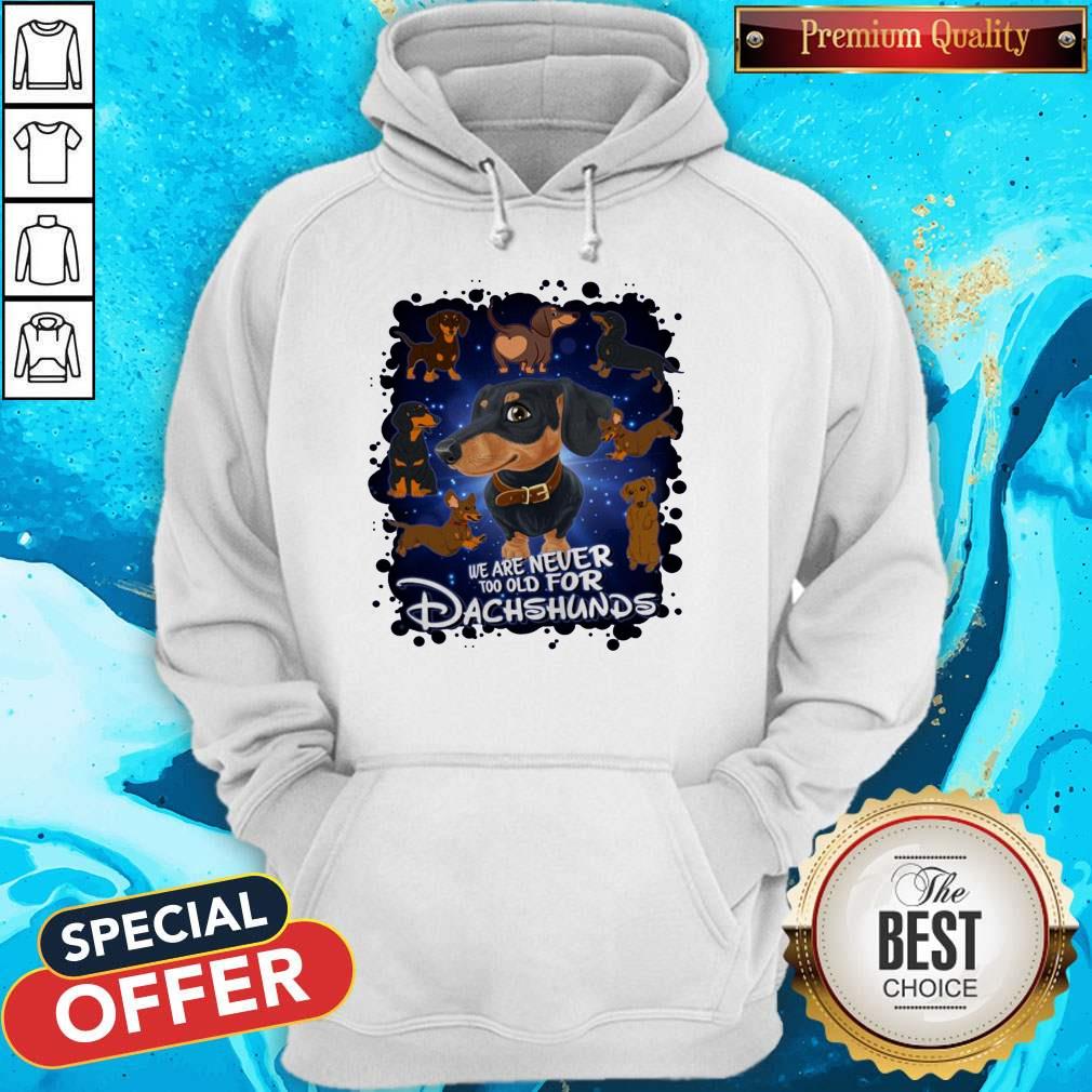 We Are Never Too Old For Dachshunds Disney Shirt - Image 3