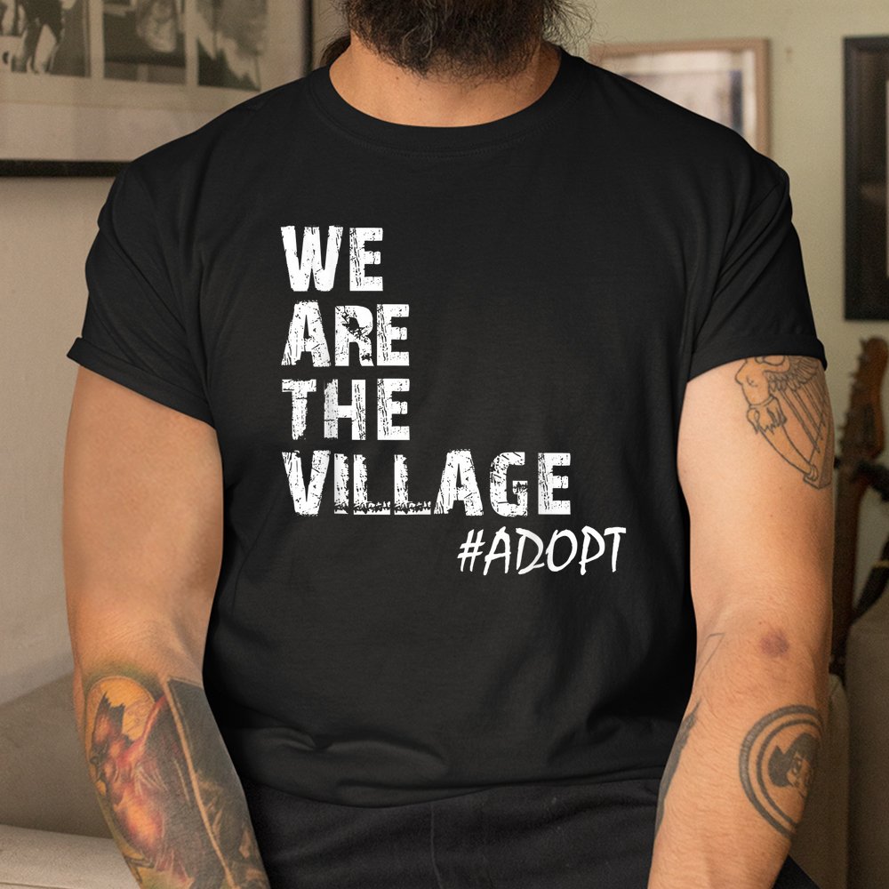 We Are The Village Adopt Adoption Shirt - Image 3