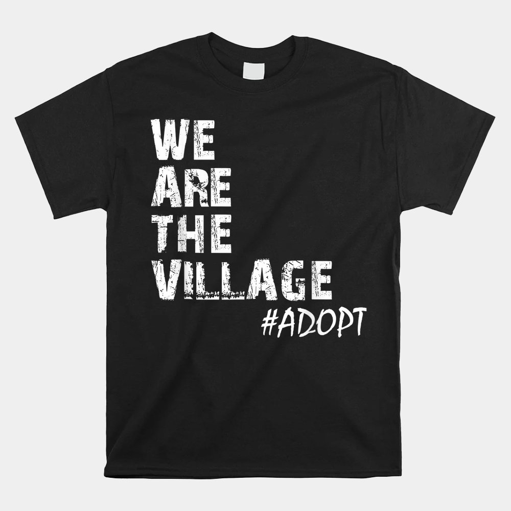 We Are The Village Adopt Adoption Shirt - Image 5