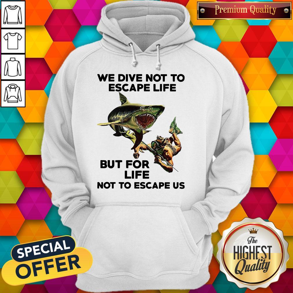 We Dive Not To Escape Life But For Life Not To Escape Us Shirt - Image 3