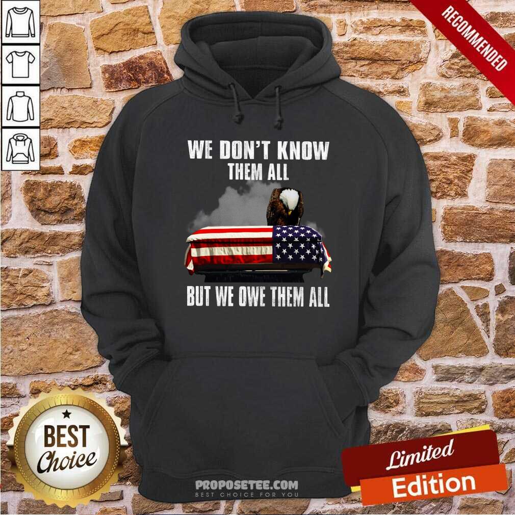 We Don't Know Them All But We Owe Them All Shirt - Image 2