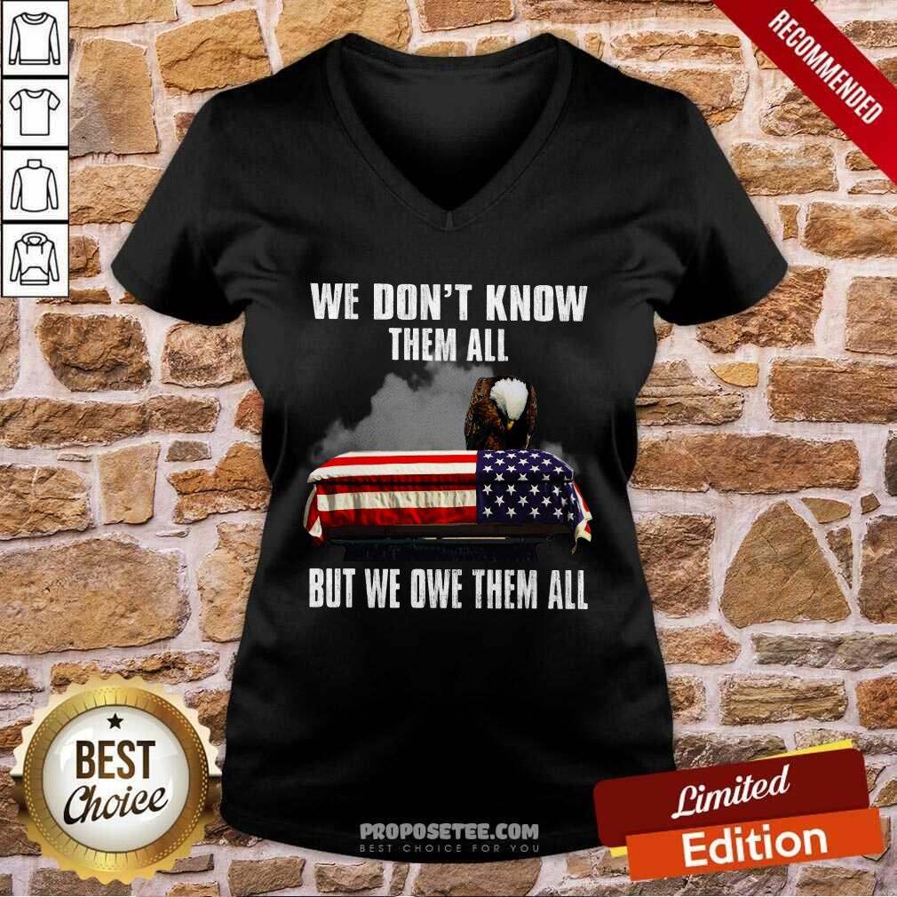 We Don't Know Them All But We Owe Them All Shirt - Image 5