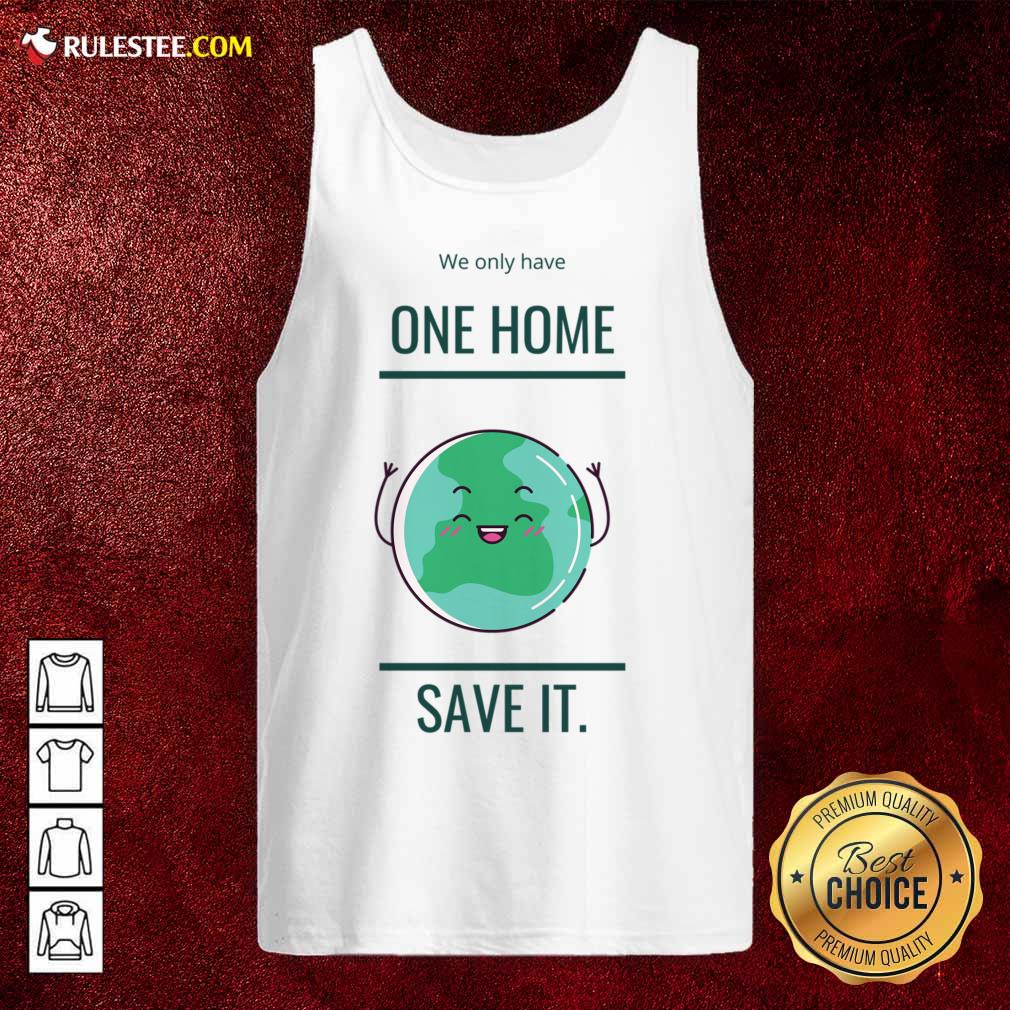 We Only Have One Home Save It Earth Shirt - Image 2