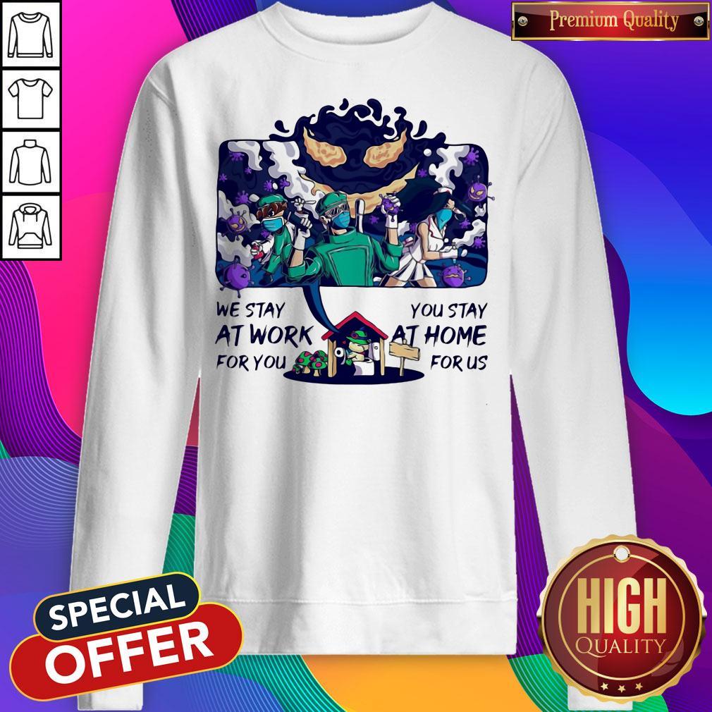 We Stay At Work For You You Stay At Home For Us Doctor Nurse Shirt - Image 5