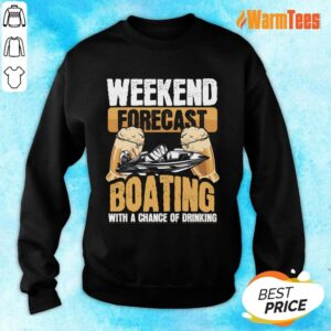 Alternative view of Weekend Forecast Boating With A Chance Of Drinking Shirt