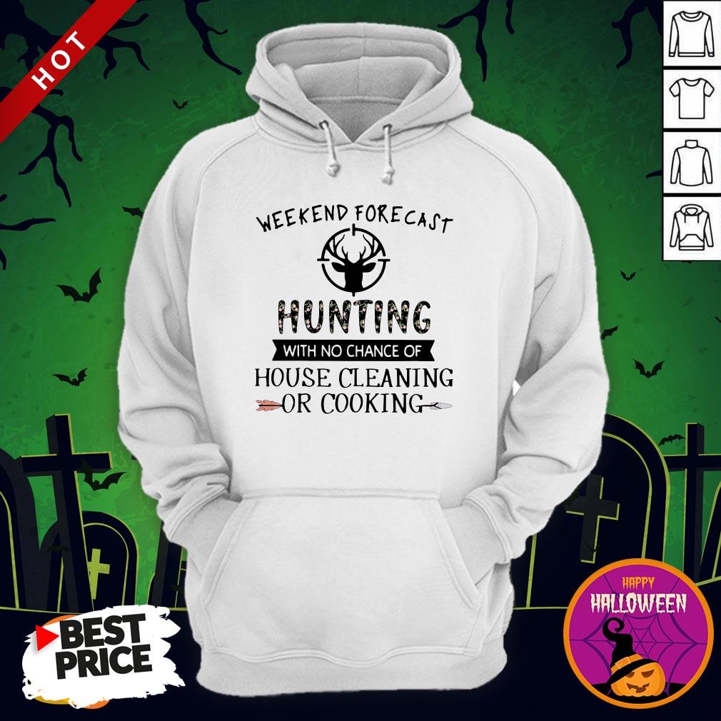 Weekend Forecast Hunting With No Chance Of House Cleaning Or Cooking Shirt - Image 5
