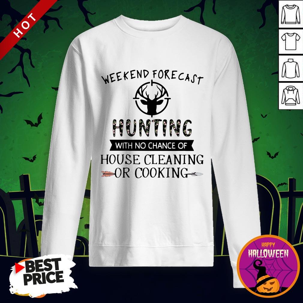 Weekend Forecast Hunting With No Chance Of House Cleaning Or Cooking Shirt - Image 4