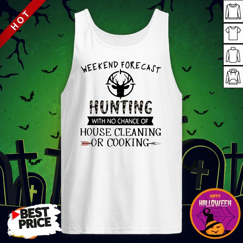 Weekend Forecast Hunting With No Chance Of House Cleaning Or Cooking Shirt - Image 3