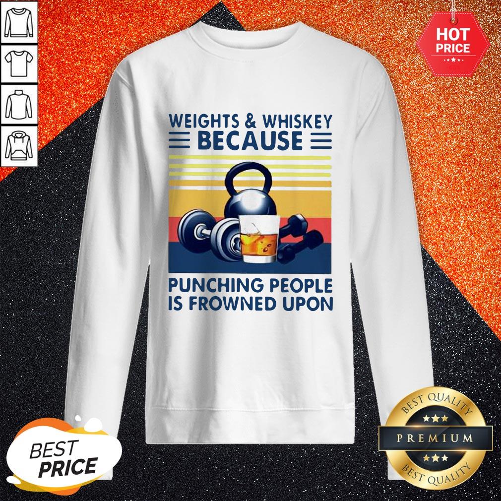 Weights And Whiskey Because Punching People Is Frowned Upon Shirt - Image 4