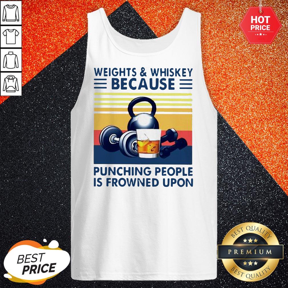 Weights And Whiskey Because Punching People Is Frowned Upon Shirt - Image 3
